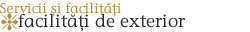 Facilitati de exterior