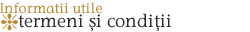 Informatii utile - Termeni si conditii