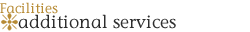 Services & Facilities - Additional Services & Facilities