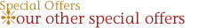 Special Offers - Our Other Offers